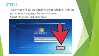 STEP:6
Now you will get the windows setup window. This the
part to select language for you windows.
Select “English” and click Next.
 