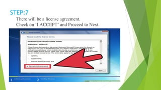 STEP:7
There will be a license agreement.
Check on ‘I ACCEPT’ and Proceed to Next.
 