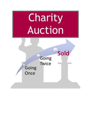 Charity
Auction
Going
Once
Going
Twice
Sold
 