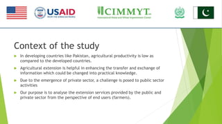 Context of the study
 In developing countries like Pakistan, agricultural productivity is low as
compared to the develope...
