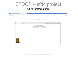 SFDCP – sfdc project
A brief introduction
 