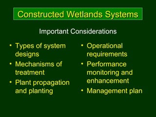 Important Considerations
• Types of system
designs
• Mechanisms of
treatment
• Plant propagation
and planting
• Operationa...