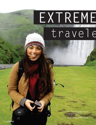 EXTREME
travele
6 |CENTRIC
Ellen Arnold is backpacking in
Iceland in July 2014.
Photo courtesy of Ellen Arnold
 