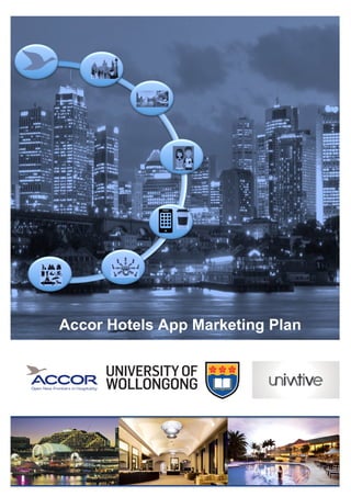   1	
  
	
   	
   	
  
Accor Hotels App Marketing Plan
	
  
 