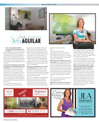 greaterportmacquarie focusfocus.72
J
en, can you please introduce
yourself and your business to our
readers? Sure, I’m Jen Aguilar and my
business is JLA Interiors. I moved from
Sydney to Port Macquarie 5 years ago with
my husband and our two young children. JLA
Interiors offers interior decoration and style
consulting for both residential and commercial
premises with a focus on assisting clients to
put atmosphere and their personality into their
surrounds.
Jen, you have recently been a part of the
renovations at Coastline Chiropractic. Tell
us about this ... Yes, Coastline Chiropractic
is a well known business in Port whose
premises were in great need of an update.
There were a lot of considerations on this job,
including how to manage the renovations
with minimal impact on the clients and the
business. Luckily we have great tradespeople
in Port such as Ryan from Plus Painting, who
were very ﬂexible and helped me minimise the
disturbance.
I chose to make the rooms warm and
comforting, using timber furniture, plush
carpet and warm beige walls. And for real
impact, each room has a feature wall for
which I chose to use wallpaper murals from
Bristol. The images I chose give each room a
certain character. For example, Room 4 makes
me feel like I’m at a spa in Fiji, Room 3 I’m
looking out of my penthouse suite window
over New York city, and the Neurology Lab
is where I get to escape to nature for a walk
through the forest. For a touch of nostalgia I
added beautiful replica Eames Organic chairs;
they’re so comfortable!
What was it that inspired you to do each
room differently? Well, initially Coastline
just planned to give the rooms a fresh coat
of paint, but once I started discussing what
Darren and his team really wanted and needed
for their clients, the concept of making them
spectacular grew from there.
Each room is a different size needing different
equipment and furniture, so I decided the
best way to tackle this was to have some
uniformity across the rooms to give it ﬂow
but give each room its own personality and
with such a variety of clients, these had to be
pleasing for children and adults
alike.
The rooms have been so well
received that clients are now requesting
rooms by the room style such as, “Can I be
put in the New York room today?” There’s no
other business premises like it in Port and it’s
creating an incredible buzz!
What other work is keeping you busy at
the moment? I have been busy with a variety
of work, particularly residential jobs. There
are a lot of people wanting advice on how to
put their furnishings together to look ‘styled’,
rather than just placed in rooms and where to
source different furniture. I’ve also been busy
planning workshops to commence early next
year. These will give tips on how to give your
home style, easy makeover tips and much
more.
If any of your readers want more information,
they can contact me via email at
jlaguilar@bigpond.com
What do you enjoy the most about your
job? Oh, so many things! I love it when a
client struggles to explain in words how they
want their place to look, and then to have
them see it ﬁnished and say, “That’s exactly
what I wanted”. You can’t get a better feeling
than helping someone like that!
I’m a bit of a storage addict, so I love ﬁnding
solutions to the problem of clutter most of us
face and ways to make your space work better
for you. It’s great to see a room look inviting.
With a new year almost upon us, what
seem to be the trends over this summer/
new year period in home or business
decoration? Well, geometric patterns and
abstract prints are sure to be big in deep sky
blue, muted teal greens and mauves and still
brights, but not neon as we have just seen. I
think we will see lots of soft furnishings with
colour ﬂow – where the colour creeps up in
shades like it’s been dipped in colour. I guess
it’s the modern-day version of the 1970s
tie-died materials. There’s plenty of choices to
play with for a fresh, new look – a great way
to start the new year off.
Aguilar
J L A I n t e r i o r s
en
 