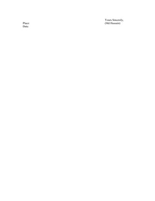 Yours Sincerely,
Place: (Md Hussain)
Date:
 