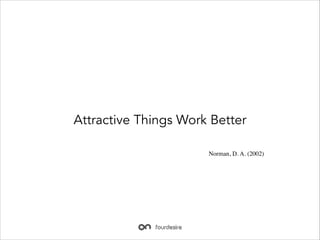 Attractive Things Work Better
Norman, D. A. (2002)

 