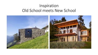 Inspiration
Old School meets New School
 