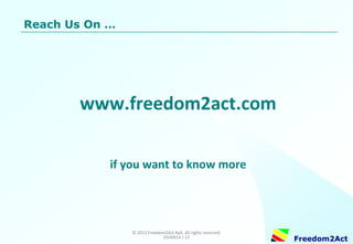 Copyright © 2008-2014 Freedom2Act ApS. All rights reserved. 06OCT14 / 13 
Freedom2Act 
Selected References and Testimonials 
Johan Mellin, Commercial Risk Manager, TeliaSonera: “Fast and efficient generation of a ”Roadmap” to the future.“ 
SVP, International Fire Service, Falck : “Contains what is required to analyze a company and come to concrete actions.“ “The analysis is based upon internal knowledge.” “Provides a more strict business case.“ “Visibility on competences.“ “Rapid identification of problem areas.“ “Good to jumpstart integration processes.” “May affect multiplier from 6½ to 7.” 
Senior Director, Novozymes: “A tool that is very relevant in companies that do not master strategy processes.” “Extremely useful for commercial due diligence processes in acquisitions.“ “Quick and effective transfer of knowledge from the acquired company to purchaser.”  