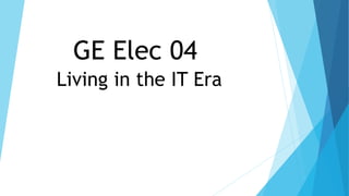 GE Elec 04
Living in the IT Era
 