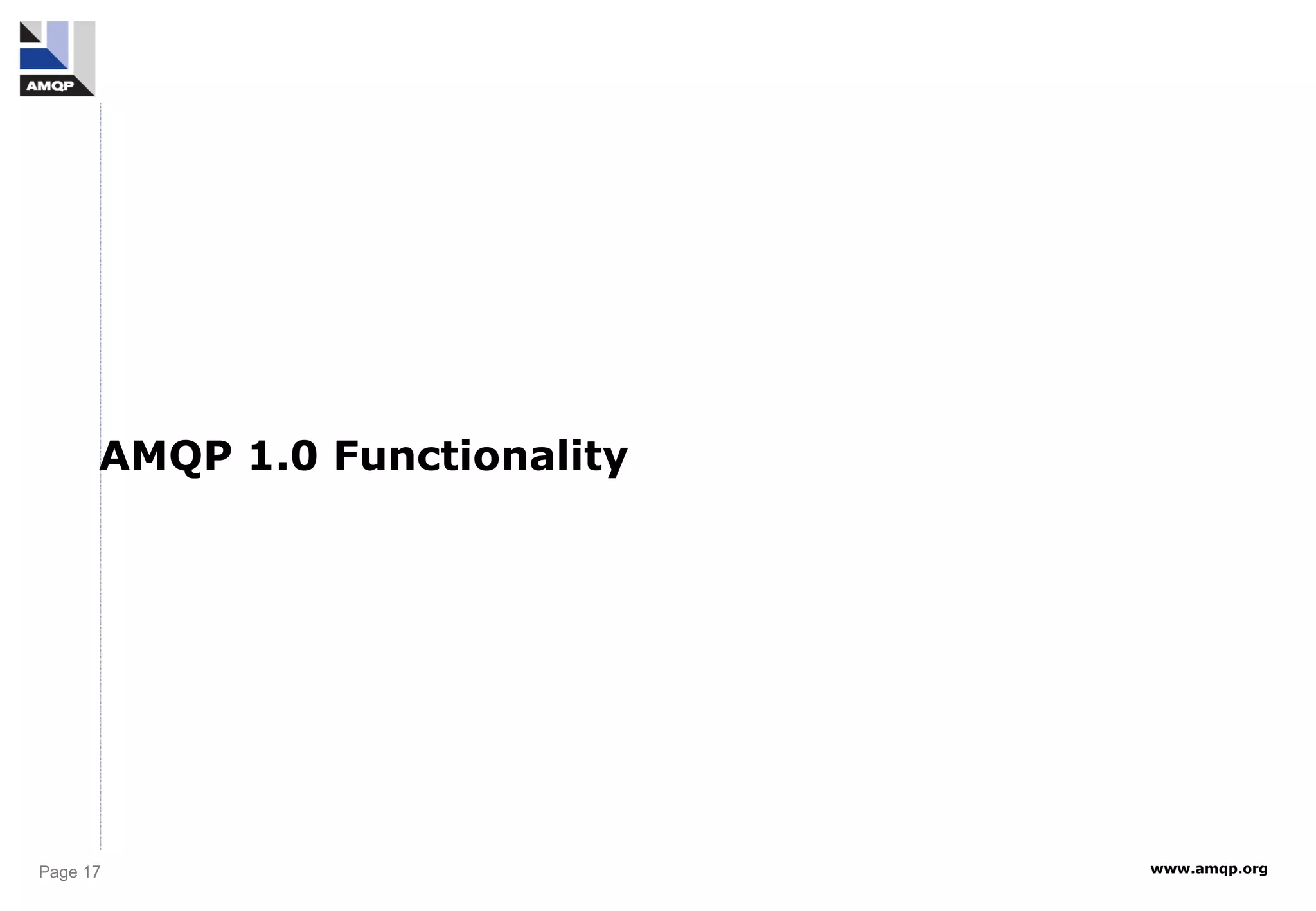 Page 17 www.amqp.org
AMQP 1.0 Functionality
 