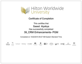 Certificate of Completion
This certifies that
Saeed Alyahya
Has successfully completed
39_CRM Enhancements- PGM
Completed on 10/22/2015 09:27 AM Eastern Standard Time
 