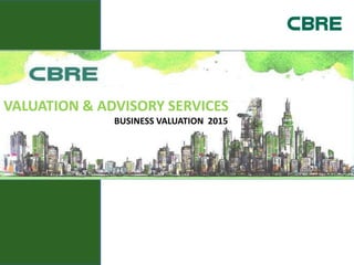 VALUATION & ADVISORY SERVICES
BUSINESS VALUATION 2015
 