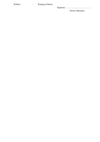 Hobbies : Reading of Books.
Signature: ……………………………….
(Sourav Banerjee)
 