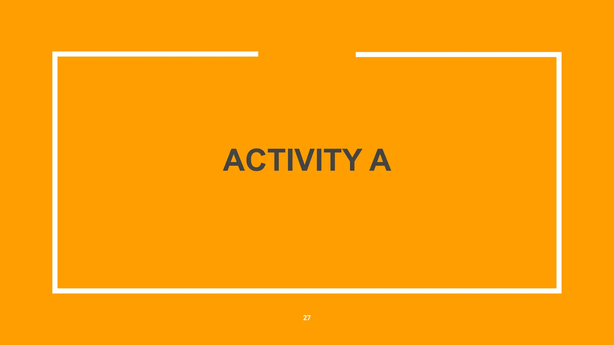 ACTIVITY A
27
 