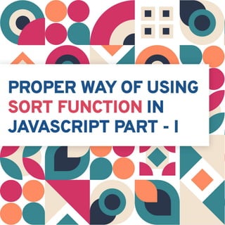 Proper way of using sort function in JavaScript part-1