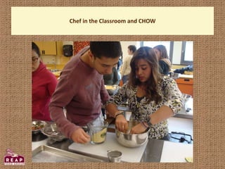 Chef in the Classroom and CHOW
 