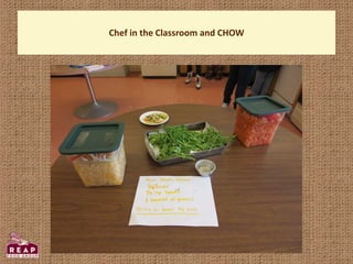Chef in the Classroom and CHOW
 