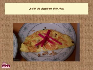 Chef in the Classroom and CHOW
 