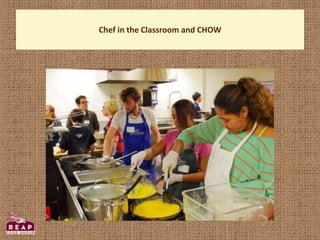 Chef in the Classroom and CHOW
 