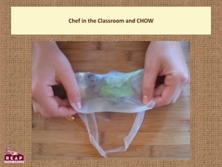Chef in the Classroom and CHOW
 