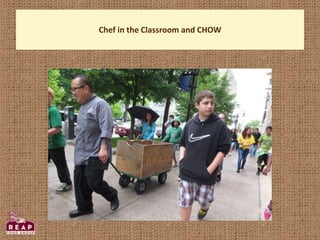 Chef in the Classroom and CHOW
 