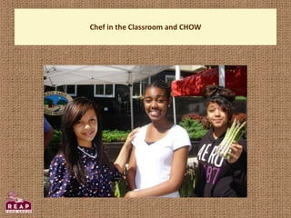 Chef in the Classroom and CHOW
 