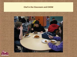 Chef in the Classroom and CHOW
 