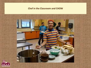 Chef in the Classroom and CHOW
 
