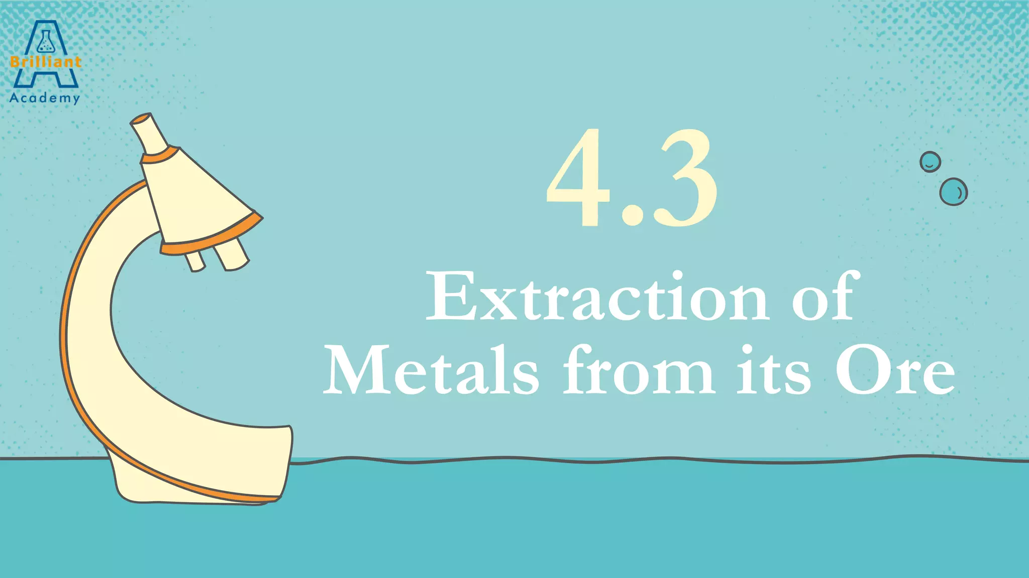 4.3
Extraction of
Metals from its Ore
 