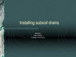 Installing subsoil drainsMigrationFilter materialInstallation techniques