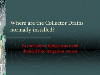 What is the name of the longest and deepest drains on a golf course?Main Collector Drains