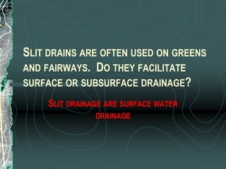How do contour maps illustrate the best place for an irrigation pond?Contour maps illustrate the lowest point on the golf course.  ideally, natural drainage will occur  into this area. 