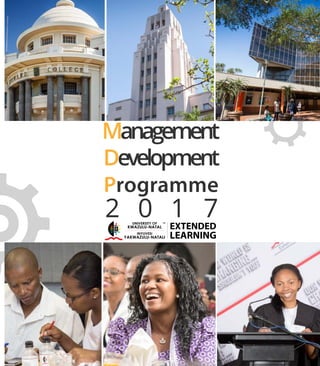 INYUVESI
TM
KWAZULU-NATAL
YAKWAZULU-NATALI
EXTENDED
LEARNING
Management
D
Programme
2 0 1 7
evelopment
2 0 1 7
INYUVESI
TM
KWAZULU-NATAL
YAKWAZULU-NATALI
EXTENDED
LEARNING
 