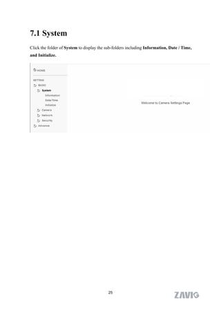 7.1 System
Click the folder of System to display the sub-folders including Information, Date / Time,
and Initialize.




                                           25
 