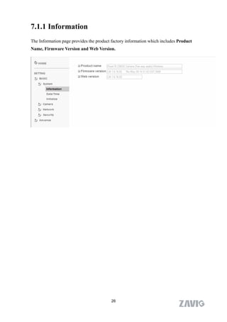 7.1.1 Information
The Information page provides the product factory information which includes Product
Name, Firmware Version and Web Version.




                                          26
 