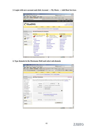 3. Login with new account and click Account → My Hosts → Add Host Services




4. Type domain in the Hostname field and select sub-domain




                                       43
 
