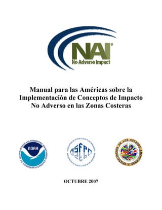 Manual para las Américas sobre la
Implementación de Conceptos de Impacto
No Adverso en las Zonas Costeras
OCTUBRE 2007
 