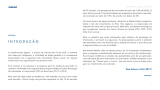 P R E V I S Õ E S T I C B R A S I L 2 017 - 2 018
2
A transformação digital, o avanço da Internet das Coisas (IoT), o aumento
das máquinas inteligentes, a infinidade de dados gerados e a consequente
preocupação com a segurança das informações devem causar um impacto
ainda maior nas organizações nos próximos anos.
Para orientar a sua empresa a se preparar para as mudanças que estão no
caminho, a Embratel reuniu algumas das principais tendências sobre Tecnologia
da Informação e Comunicação (TIC) no Brasil para 2017 e 2018.
Mas antes de saber sobre as tendências, vale entender um pouco mais sobre
esse mercado: o Brasil ocupa uma posição respeitável no Top 10 do mercado
de TIC mundial, com perspectiva de crescimento em torno de 1,8% até 2020. O
setor de Serviços de TI nacional também tem expectativa favorável no período,
com evolução ao redor de 7,0%, de acordo com dados da IDC.
No atual cenário de desenvolvimento, eficiência e diferenciação competitiva
darão o tom dos investimentos no País. Nos negócios, a comprovação de
reduções de custos será a regra principal. Além disso, provedores tecnológicos
que conseguirem transitar nos vários idiomas do cliente (CIO, CDO, CxO)
terão mais sucesso.
Entre os desafios que serão enfrentados pela indústria da tecnologia da
informação, o principal é a segurança. As preocupações quanto à proteção
são apontadas como uma barreira para a adoção em massa, o que indica que
a segurança deve ser uma prioridade.
Este e-book detalha cada um desses pontos, em 10 orientações fundamentais
para o progresso sustentável das empresas em um cenário de transformação.
As principais tendências e soluções são apresentadas junto de sua aplicação,
com indicações de para onde olhar e no que investir. Também apresenta o que
chamamos de “Chaves para o Futuro”, que são dicas curtas e diretas para
guiar os investimentos com precisão.
Boa leitura e feliz 2017!
I N T R O D U Ç Ã O
 