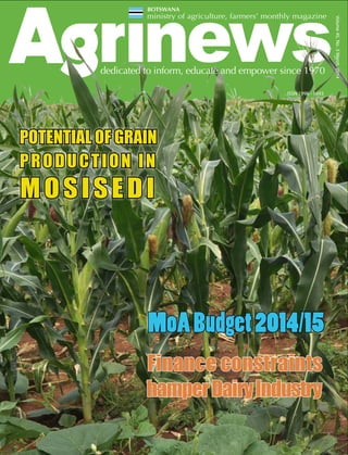 POTENTIAL OF GRAIN
PRODUCTION IN
MOSISEDI
MoABudget2014/15
Finance constraints
hamperDairyIndustry
Volume45,No.3March2014
 