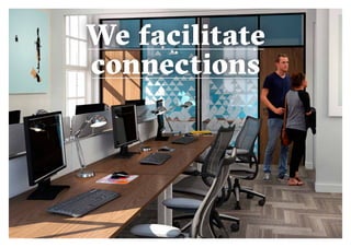 18 19
We facilitate
connections
 