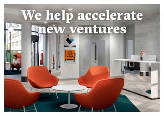 4 5
We help accelerate
new ventures
 