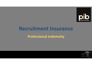 Recruitment Insurance
Professional Indemnity
 