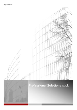 Presentation
Professional Solutions s.r.l.
 