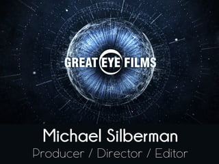 Michael Silberman
Producer / Director / Editor
 