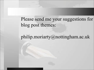Please send me your suggestions for
blog post themes:
philip.moriarty@nottingham.ac.uk
 