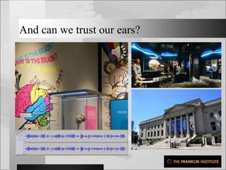 And can we trust our ears?
 