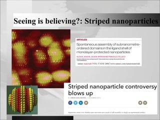Seeing is believing?: Striped nanoparticles
 