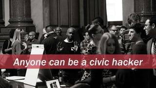 Dawn McDougall• Chris Alfano•
Anyone can be a civic hacker
 