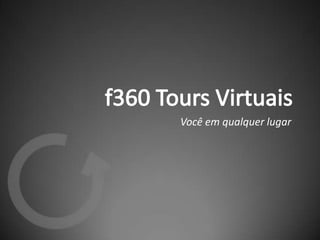 f360 Tours Virtuais Você em qualquer lugar 